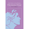 The Mystic in the Theatre: Eleonora Duse - Paperback