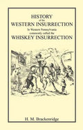 History of the Western Insurrection in Western Pennsylvania commonly called the Whiskey Insurrection - Paperback