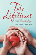 Two Lifetimes: From Fear to Love - Paperback