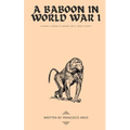 A Baboon in World War I: {[(very) loosely] based on a true story} - Paperback