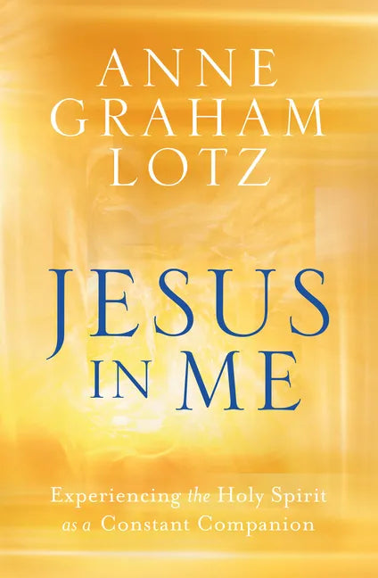 Jesus in Me: Experiencing the Holy Spirit as a Constant Companion - Paperback