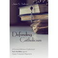 Defending Catholicism - Hardcover