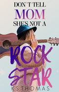 Don't Tell Mom She's Not A Rock Star - Paperback
