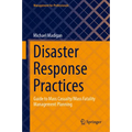 Disaster Response Practices: Guide to Mass Casualty/Mass Fatality Management Planning - Hardcover