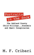 Portraits in the Snow: The Oakland County Child Killings...Scandals and Small Conspiracies - Paperback