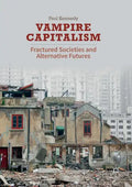 Vampire Capitalism: Fractured Societies and Alternative Futures - Paperback