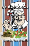 50 Decadent Quiche Recipes - Paperback