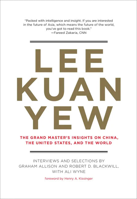 Lee Kuan Yew: The Grand Master's Insights on China, the United States, and the World - Paperback