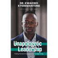 Unapologetic Leadership: Finding The Moral Courage To Do The Right Thing - Paperback