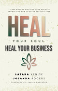 Heal Your Soul Heal Your Business: 7 Core Wounds Blocking Your Business Growth and How to Break Through Them - Paperback