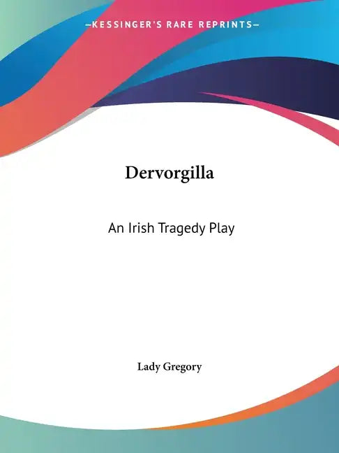 Dervorgilla: An Irish Tragedy Play - Paperback