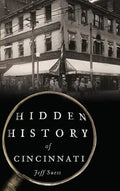 Hidden History of Cincinnati - Hardcover