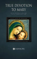 True Devotion to Mary: With Preparation for Total Consecration - Paperback
