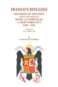Franco's Refugees: Records of the Jews Who Came Through Spain and Portugal to New York City, 1940-1941. Volume I: June - October 1940 - Paperback