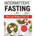 Intermittent Fasting for Men and Women Over 50: Complete Informative Guides to Intermittent Fasting with 14-Day Tasty Recipes Meal Plan to Lose Weight - Paperback