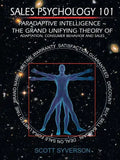 Sales Psychology 101: Paradaptive Intelligence The Grand Unifying Theory of Adaptation, Consumer Behavior and Sales. - Paperback