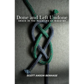 Done and Left Undone: Grace in the Meantime of Ministry - Paperback