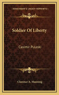 Soldier of Liberty: Casimir Pulaski - Hardcover