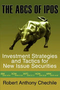 The ABCs of IPOs: Investment Strategies and Tactics for New Issue Securities - Paperback