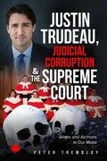 Justin Trudeau, Judicial Corruption and the Supreme Court of Canada: Aliens and Archons in Our Midst - Paperback