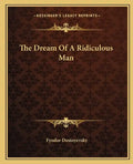 The Dream of a Ridiculous Man - Paperback
