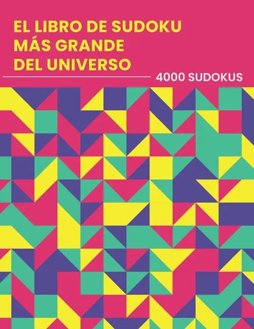 El Libro De Sudoku Más Grande Del Universo - 4000 Sudokus: fácil - medio - difícil - experto Nunca te quedarás sin rompecabezas Juego de lógica Sudoku - Paperback