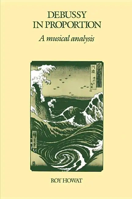 Debussy in Proportion: A Musical Analysis - Paperback