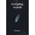 Weeping Words - Paperback