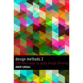 Design Methods 2: 200 more ways to apply Design Thinking - Paperback