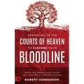 Operating in the Courts of Heaven to Cleanse Your Bloodline: Cancel the Enemy's Case Against You, Your Family, and Your Future - Paperback