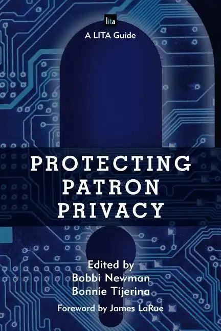 Protecting Patron Privacy: A LITA Guide - Paperback