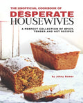 The Unofficial Cookbook of Desperate Housewives: A Perfect Collection of Spicy, Tender and Hot Recipes - Paperback