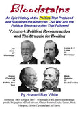 Bloodstains, An Epic History, Volume 4: Political Reconstruction and the Struggle for Healing: An Epic History of the Politics the Produced and Sustai - Paperback