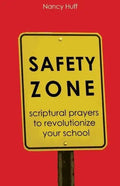 Safety Zone: Scriptural Prayers to Revolutionize Your School - Paperback