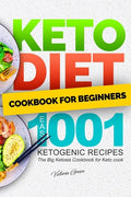 Keto Diet Cookbook for Beginners - Easy 1001 Ketogenic Recipes: The Big Ketosis Cookbook for Keto cook - Paperback