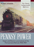 Pennsy Power: Steam and Electric Locomotives of the Pennsylvania Railroad, 1900-1957 - Hardcover
