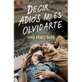 Decir Adiós No Es Olvidarte / To Say Goodbye Is Not to Forget You - Paperback