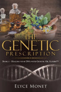 The Genetic Prescription: Book 2 - Healing your DNA with Genetic Oil Elixirs(TM) - Paperback