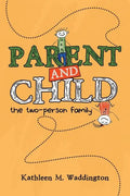 Parent and Child: The Two-Person Family - Paperback