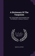 A Dictionary Of The Targumim: The Talmud Babli And Yerushalmi And The Midrashic Literature, Volume 8 - Hardcover
