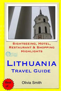 Lithuania Travel Guide: Sightseeing, Hotel, Restaurant & Shopping Highlights - Paperback