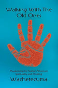 Walking With The Old Ones: Awakening to Native American Spirituality and Healing - Paperback