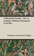 A Blockaded Family - Life in Southern Alabama During the Civil War - Hardcover