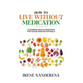 How to Live without Medication - Paperback