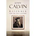 John Calvin, Reformer for the 21st Century - Paperback