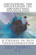 Uncovering the Unconscious: A Course in Self Transformation - Paperback