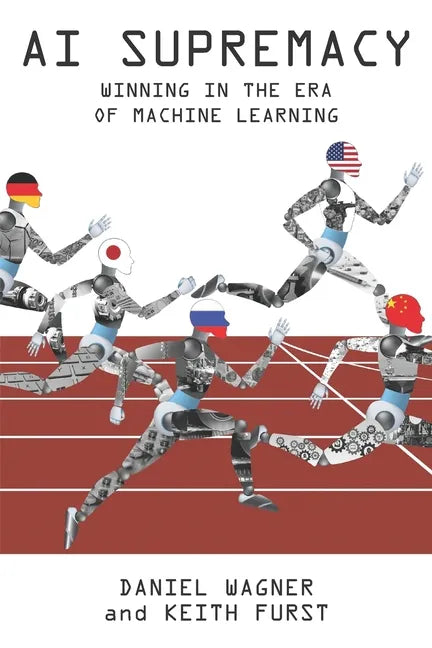 AI Supremacy: Winning in the Era of Machine Learning - Paperback