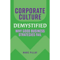 Corporate Culture Demystified: Why Good Business Strategies Fail - Paperback