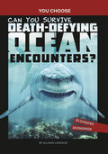 Can You Survive Death-Defying Ocean Encounters?: An Interactive Wilderness Adventure - Hardcover