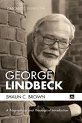 George Lindbeck: A Biographical and Theological Introduction - Paperback